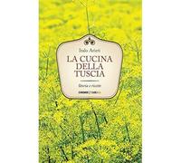La cucina della Tuscia. Storia e ricette [Paperback] [Jan 01, 2016] Arieti, Ital