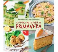 La cucina delle feste di primavera. Cibi e tradizioni della Pasqua nel mondo