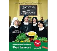 LA CUCINA DELLE MONACHE - D'AGOSTINO M. (Curatore), SASSO A. (Curatore) -