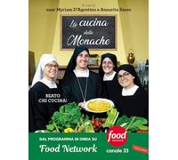 LA CUCINA DELLE MONACHE - D'AGOSTINO M. (Curatore), SASSO A. (Curatore) -