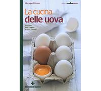 La cucina delle uova. 50 ricette dolci e salate da tutto il mondo