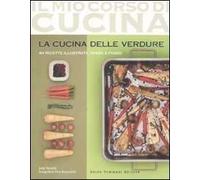La cucina delle verdure. 84 ricette illustrate passo a passo