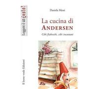 La cucina di Andersen. Cibi fiabeschi, cibi incantati