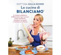 La cucina di Bilanciamo®. Il ricettario didattico di Bilanciamo® per cucin...