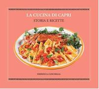 La cucina di Capri. Storia e ricette. Ediz. italiana e inglese