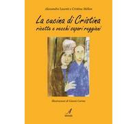 La cucina di Cristina. Ricette e vecchi sapori reggiani