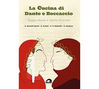 La cucina di Dante e Boccaccio. Saggio storico e ricette ritrovate