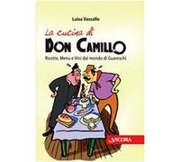 La cucina di Don Camillo. Ricette, menu e vini dal mondo di Guareschi