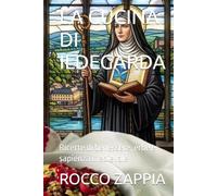 LA CUCINA DI ILDEGARDA: Ricette di benessere, erbe e sapienza medievale