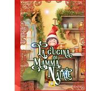 La cucina di Mamma Natale. Spin-off de «La fabbrica di Natale»