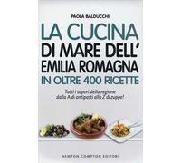 La cucina di mare dell'Emilia Romagna in oltre 400 ricette