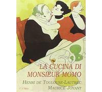 La cucina di monsieur Momo - Toulouse-Lautrec Henri de, Joyant Maurice