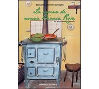 Libri Zumaglini Gremmo Bianca R. - La Cucina Di Nonna Bianca Rosa. La Tradizione