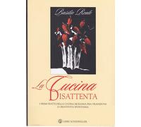 La cucina disattenta. I primi piatti della cucina siciliana fra tradizione e creatività spontanea