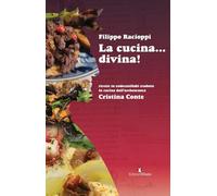 La cucina... divina! Ricette in endecasillabi tradotte in cucina dall'archeocuoca Cristina Conte