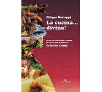 La cucina... divina! Ricette in endecasillabi tradotte in cucina dall'archeocuoca Cristina Conte
