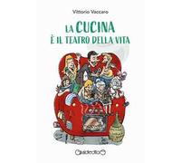 La cucina è il teatro della vita