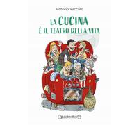 La cucina è il teatro della vita