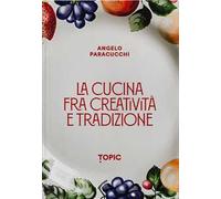 La cucina fra creatività e tradizione