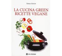 LIBRO LA CUCINA GREEN. RICETTE VEGANE - ERIKA GNUDI
