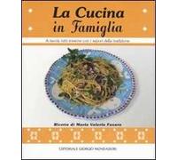 La cucina in famiglia. A tavola tutti insieme con i sapori della tradizione