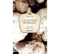 La cucina istriana. Storia e ricette [Hardcover] [Jan 01, 2016] Fast, Mady