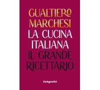 La cucina italiana. Il grande ricettario. Nuova ediz.