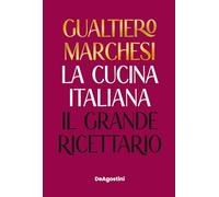 Libri Gualtiero Marchesi - La Cucina Italiana. Il Grande Ricettario. Nuova Ediz.