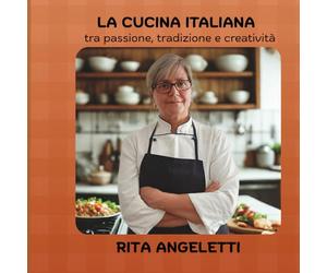 La cucina italiana: tra passione, tradizione e creatività