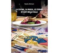La cucina, la magia, le comari e i gufi nelle valli