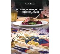 La cucina, la magia, le comari e i gufi nelle valli