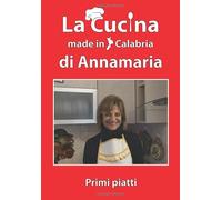 La cucina made in Calabria di Annamaria: Primi Piatti