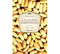 La cucina maremmana. Storia e ricette
