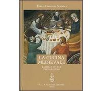 La cucina medievale. Lessico, storia, preparazioni