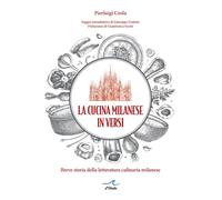 La Cucina Milanese in Versi. Breve Storia della Letteratura Culinaria Milanese