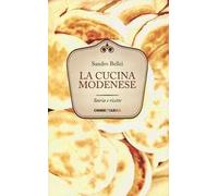La cucina modenese. Storia e ricette