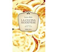 La cucina modenese. Storia e ricette