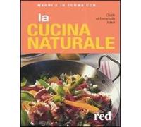 La cucina naturale. Ediz. illustrata