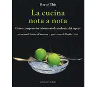 La cucina nota a nota. Come comporre in laboratorio la sinfonia dei sapori