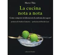 La cucina nota a nota. Come comporre in laboratorio la sinfonia dei sapori...