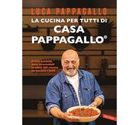 Libri Luca Pappagallo - La Cucina Per Tutti Di Casa Pappagallo. Primi, Secondi,