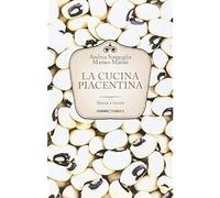 La cucina piacentina. Storia e ricette [Paperback] Sinigaglia, Andrea and Marini