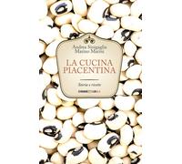 La cucina piacentina. Storia e ricette - Sinigaglia Andrea, Marini Marino