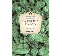 La cucina picena. Storia e ricette