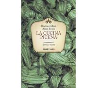 La cucina picena. Storia e ricette