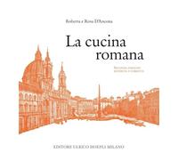LA CUCINA ROMANA - D'ANCONA ROBERTA, D'ANCONA ROSA - HOEPLI