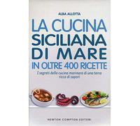 La cucina siciliana di mare in oltre 400 ricette