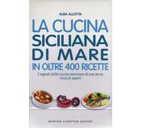 La cucina siciliana di mare in oltre 400 ricette