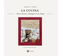 La cucina. Storie, ricette e immagini di un tempo - 2025 - Berton