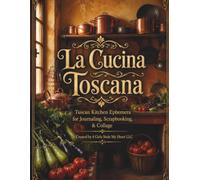 La Cucina Toscana: Tuscan Kitchen Ephemera for Journaling, Scrapbooking & Collage